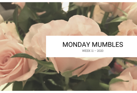 Monday Mumbles 2020 week 11