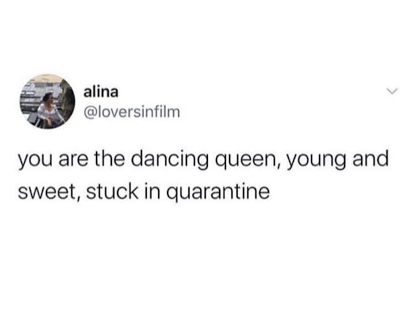 you are the dancing queen young and sweet stuck in quarantine